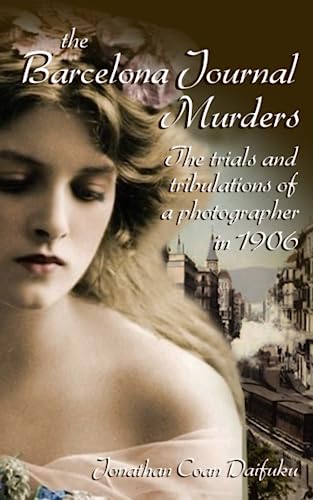 The Barcelona Journal Murders: The Trials and Tribulations of a Photographer in 1906