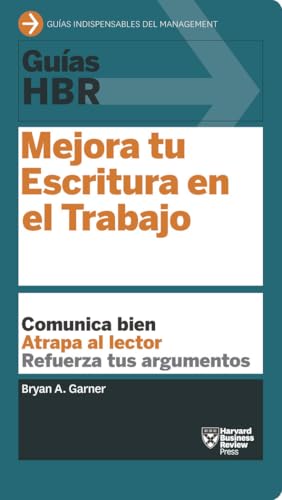 Guias Hbr: Mejora Tu Escritura En El Trabajo (HBR Guide to Better Business Writing Spanish Edition)