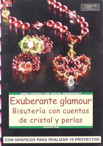 Serie Swarovski nº 3. EXUBERANTE GLAMOUR. BISUTERÍA CON CUENTAS DE CRISTAL Y PERLAS