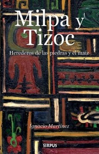 Milpa y Tizoc: Herederos de la piedra y el maíz (Travesías Junior)