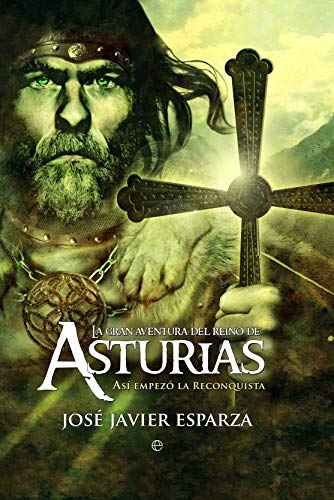 La Gran Aventura del Reino de Asturias: Asi Empezo La Reconquista (Historia divulgativa)