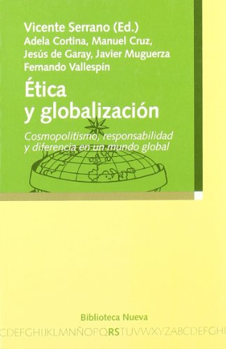 Etica y Globalizacion: Cosmopolitismo, Responsabilidad y Diferencia En Un Mundo Global (No Ficción)