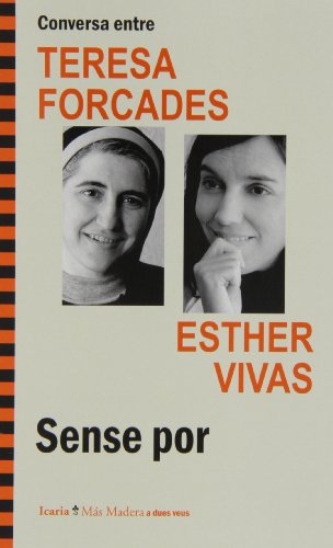 Conversa entre TERESA FORCADES i ESTHER VIVAS. Sense por
