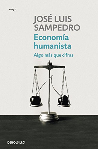 Economía humanista: Algo más que cifras (Spanish Edition)