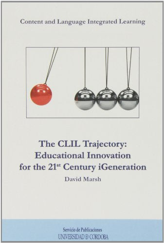 The CLIL Trajectory: educational Innovation for the 21st Century igeneration