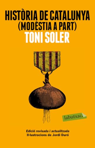 Història de Catalunya (modèstia a part): Edició revisada i actualitzada. Il·lustracions de Jordi Duró (LABUTXACA)