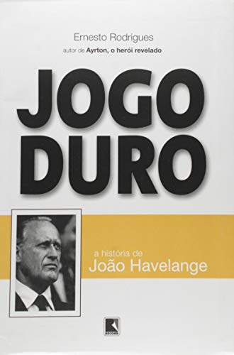 Jogo Duro. A História De João Havelange (Em Portuguese do Brasil)