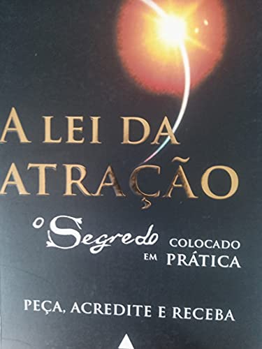 A Lei Da Atracao  O Segredo Colocado Em Pratica