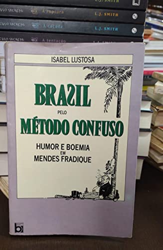 Brasil pelo metodo confuso: Humor e boemia em Mendes Fradique