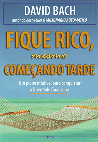 Fique Rico, Mesmo Começando Tarde (Em Portuguese do Brasil)