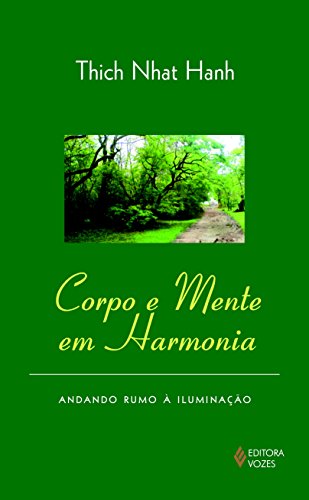 Corpo E Mente Em Harmonia. Andando Rumo A Iluminação (Em Portuguese do Brasil)