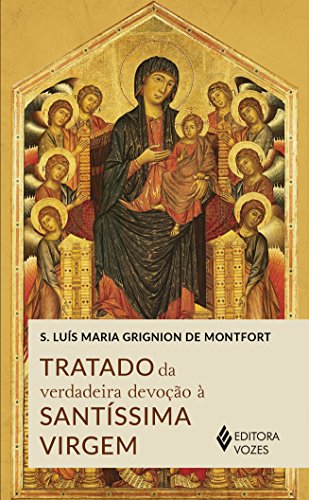 Tratado da verdadeira devocao a Santissima Virgem