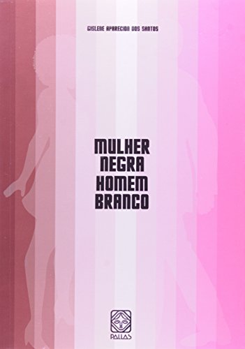 Mulher Negra Homem Branco (Em Portuguese do Brasil)