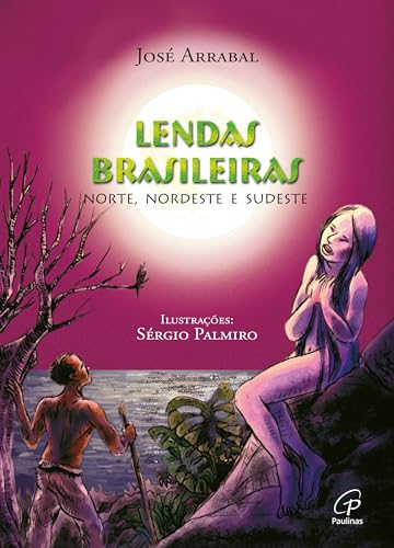 Lendas Brasileiras. Norte, Nordeste E Sudeste - Coleção Mito & Magia (Em Portuguese do Brasil)