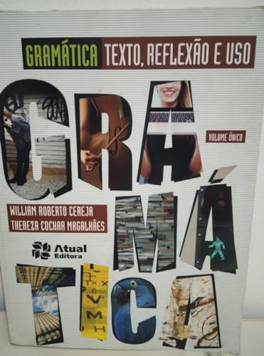 Gramatica: Texto, Reflexao e Uso - Volume unico