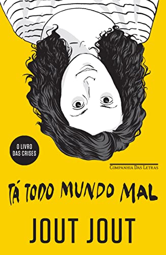 Ta Todo Mundo Mal: O Livro das Crises (Em Portugues do Brasil)