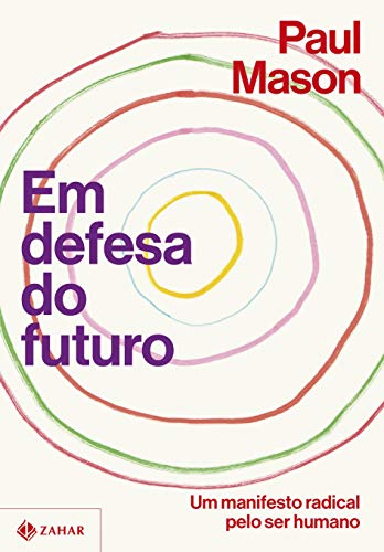 Em Defesa Do Futuro - Um manifesto radical pelo ser humano (Em Portugues do Brasil)