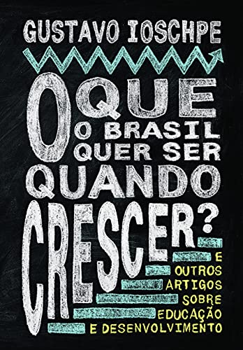 O Que O Brasil Quer Ser Quando Crescer? (Em Portugues do Brasil)
