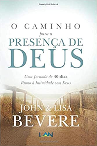 O Caminho Para a Presenca de Deus Uma Jornada de  dias Rumo A Intimidade com Deus Portuguese Edition