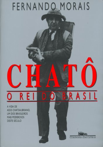 Chato, O Rei Do Brasil