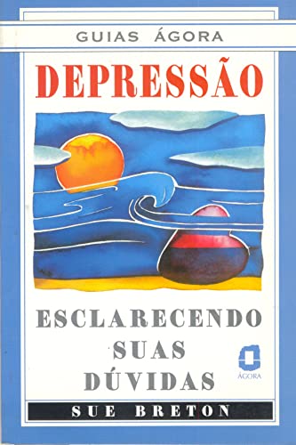 Depressão. Esclarecendo Suas Dúvidas (Em Portuguese do Brasil)