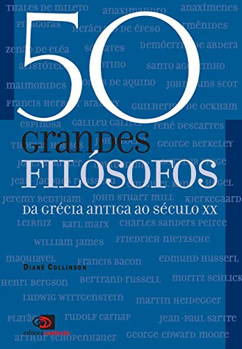 50 Grandes Filósofos. Da Grécia Antiga ao Século XX (Em Portuguese do Brasil)