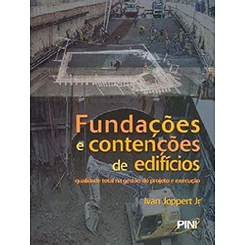 Fundações e Contenções de Edifícios. Qualidade Total na Gestão do Projeto e Execução
