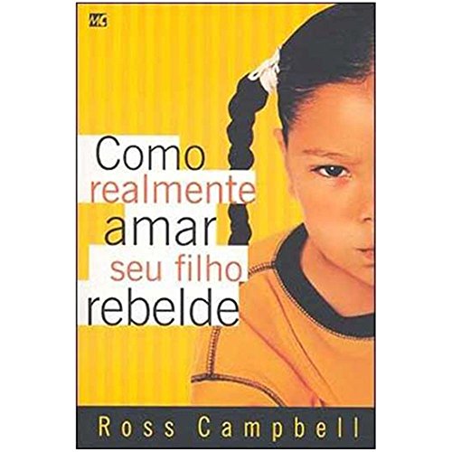 Como Realmente Amar Seu Filho Rebelde (Em Portuguese do Brasil)