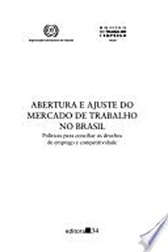 Abertura e ajuste do mercado de trabalho no Brasil: Politicas para conciliar os desafios de emprego e competitividade
