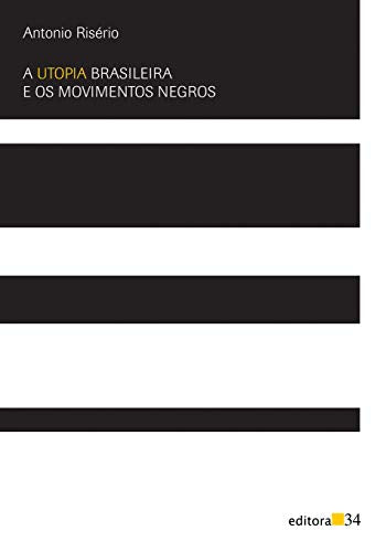 Utopia Brasileira E Os Movimentos Negros, A
