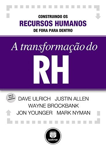 A Transformação Do RH. Construindo Os Recursos Humanos De Fora Para Dentro (Em Portuguese do Brasil)