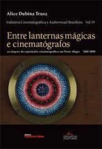 entre lanternas magicas e cinematograficos alice dubina
