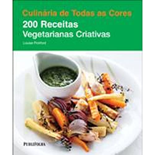 Culinária de Todas as Cores. 200 Receitas Vegetarianas Criativas (Em Portuguese do Brasil)