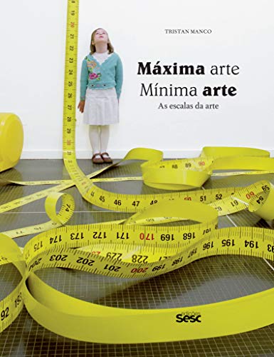Máxima Arte, Mínima Arte. As Escalas da Arte