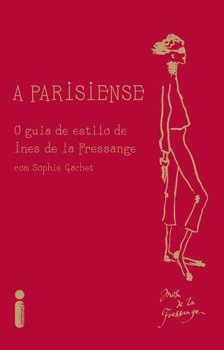 Parisiense: O Guia de Estilo de Ines de La Fressan (Em Portugues do Brasil)