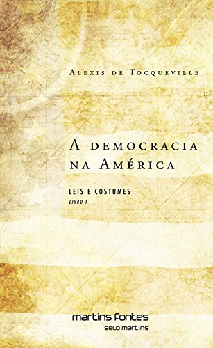 A Democracia na América. Leis e Costumes - Livro I (Em Portuguese do Brasil)