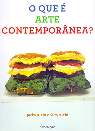 O que e arte contemporanea (Em Portugues do Brasil)