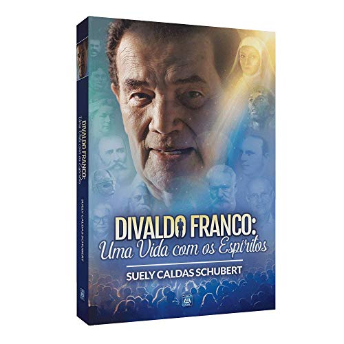 Divaldo Franco - Uma Vida com os Espíritos