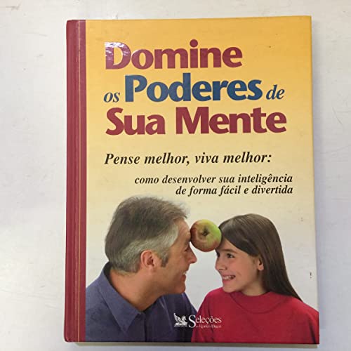 Domine os Poderes de Sua Mente: Pense Melhor, Viva Melhor...
