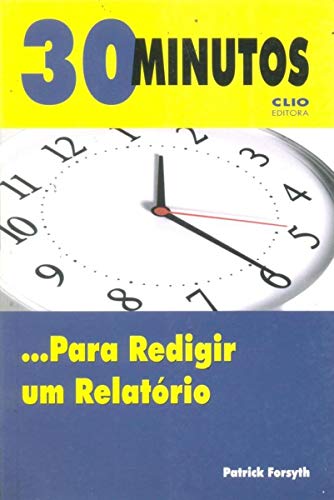 30 Minutos... Para Redigir Um Relatorio