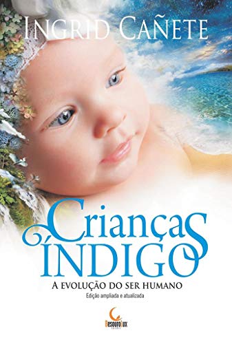 Crianças Índigo - A Evolução do Ser Humano (Em Portuguese do Brasil)