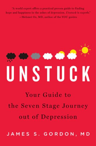 Unstuck: Your Guide to the Seve-Stage Journey Out of Depression [Third Printing]