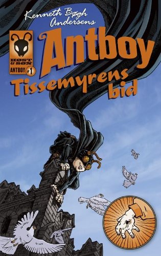 Kenneth Bøgh Andersens Antboy - Tissemyrens bid (in Danish)