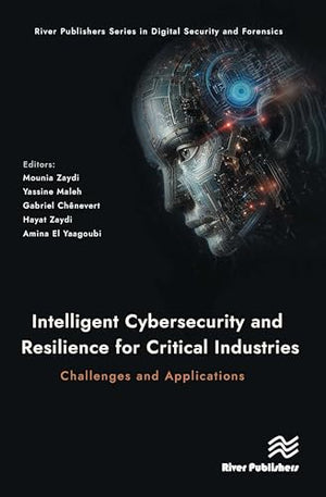 Intelligent Cybersecurity and Resilience for Critical Industries: Challenges and Applications