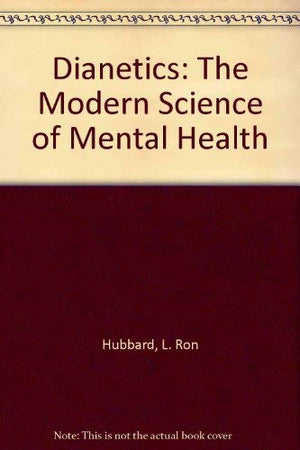 Dianetics: The Modern Science of Mental Health