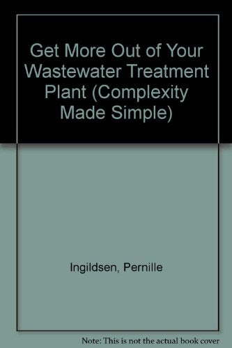 Get More Out of Your Wastewater Treatment Plant (Complexity Made Simple)