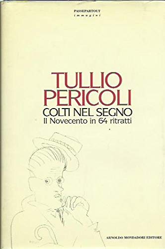Colti nel segno. Il Novecento in 64 ritratti.