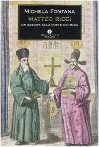 Matteo Ricci. Un gesuita alla corte dei Ming