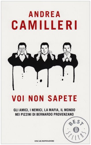Voi non sapete. Gli amici, i nemici, la mafia, il mondo nei pizzini di Bernardo Provenzano