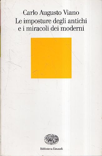 Le imposture degli antichi e i miracoli dei moderni